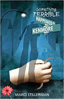 Something Terrible Happened on Kenmore by Marci Stillerman