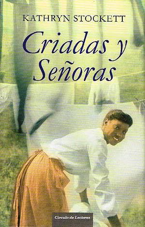 Criadas y señoras by Kathryn Stockett