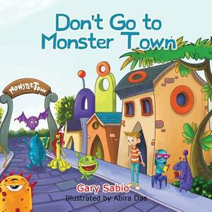 Don't Go to Monster Town by Gary Sabio