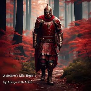 A Soldier's Life by AlwaysRollsAOne, Erick Thiemke