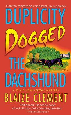 Duplicity Dogged the Dachshund by Blaize Clement