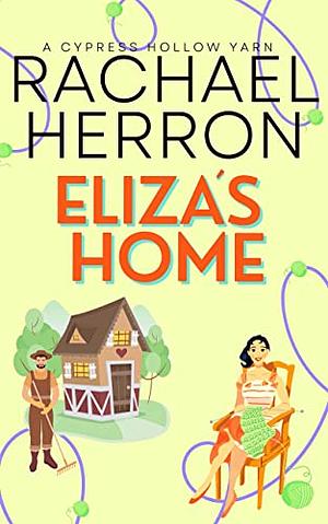 Eliza's Home: A Cypress Hollow Novella by Rachael Herron