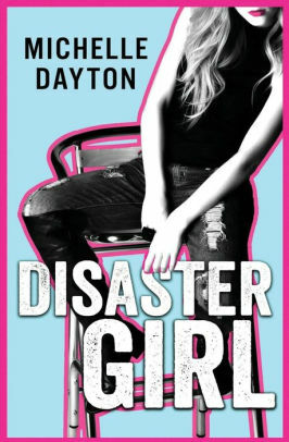 Disaster Girl by Michelle Dayton