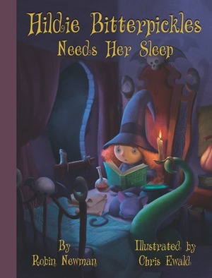 Hildie Bitterpickles Needs Her Sleep by Chris Ewald, Robin Newman