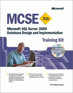 MCSE Training Kit (Exam 70-229): Microsoft SQL Server(tm) 2000 Database Design and Implementation by Microsoft Corporation, Microsoft Corporation