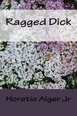 Ragged Dick by Horatio Alger Jr.