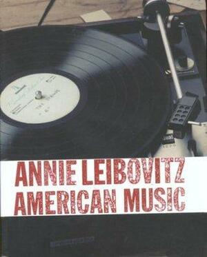 Annie Leibovitz: American Music by Ryan Adams, Beck, Annie Leibovitz, Patti Smith, Steve Earle, Mos Def, Rosanne Cash