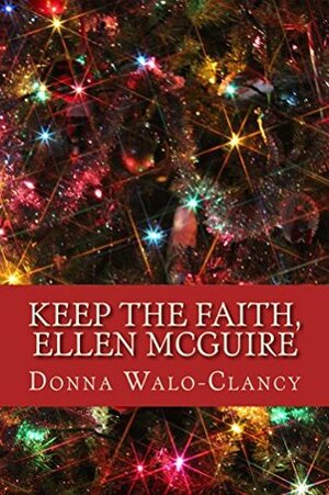 Keep the Faith, Ellen McGuire (Stella's Falls #1) by Donna Walo Clancy