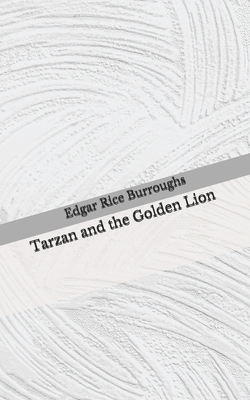 Tarzan and the Golden Lion: (Aberdeen Classics Collection) by Edgar Rice Burroughs