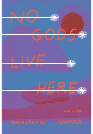 No Gods Live Here: Poems by Conceição Lima