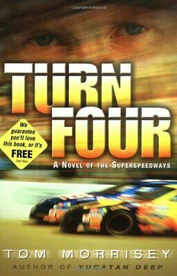 Turn Four: A Novel of the Superspeedways by Tom Morrisey