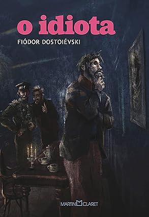 O idiota by Fyodor Dostoevsky