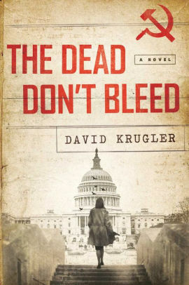 The Dead Don't Bleed: A Novel by David Krugler