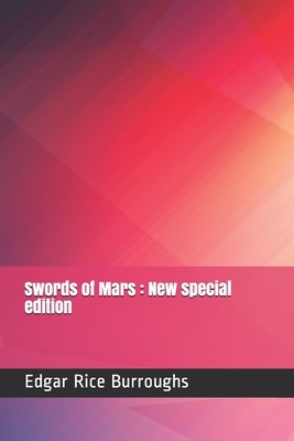 Swords of Mars: New special edition by Edgar Rice Burroughs