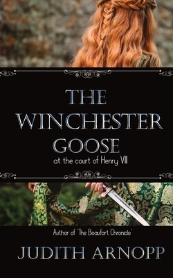 The Winchester Goose by Judith Arnopp
