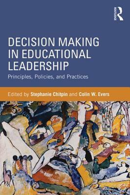 Decision Making in Educational Leadership: Principles, Policies, and Practices by 