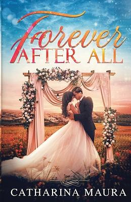 Forever After All by Catharina Maura