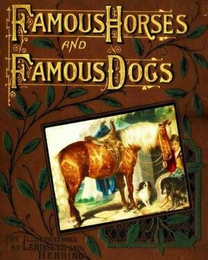 Famous Horses and Famous Dogs (Children Chapter Book with Color Illustrations) by Herring and Landseer, J. Butterfield, Jacob Young