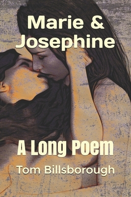 Marie & Josephine: A Long Poem by Tom Billsborough