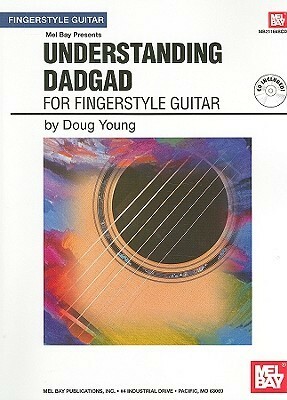 Understanding Dadgad for Fingerstyle Guitar With CD (Audio) by Doug Young
