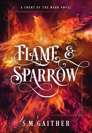 Flame and Sparrow by S.M. Gaither