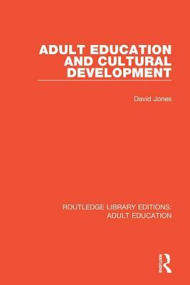 Adult Education and Cultural Development by David Jones