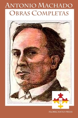 Antonio Machado. Obras Completas. Complete Works. by Antonio Machado