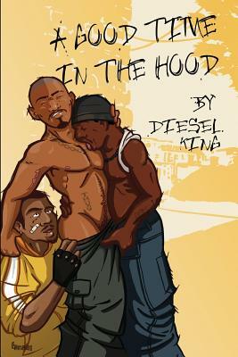 A Good Time In The Hood by Diesel King