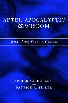 After Apocalyptic and Wisdom by Patrick A. Tiller, Richard A. Horsley