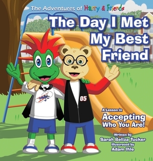 The Day I Met My Best Friend: A Children's Book On Overcoming Anxiety/Fear of not being accepted, Building Confidence and how to show Kindness and R by Sarah Beliza Tucker