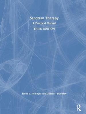 Sandtray Therapy: A Practical Manual by Linda E. Homeyer, Daniel S. Sweeney