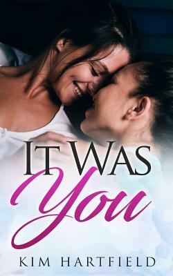 It Was You by Kim Hartfield