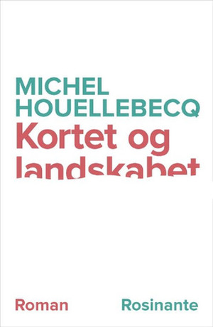 Kortet og landskabet by Michel Houellebecq