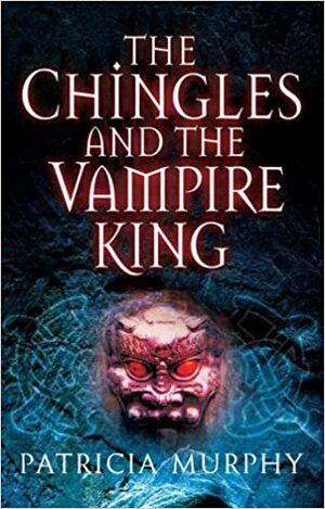 The Chingles and the Vampire King by Patricia Murphy