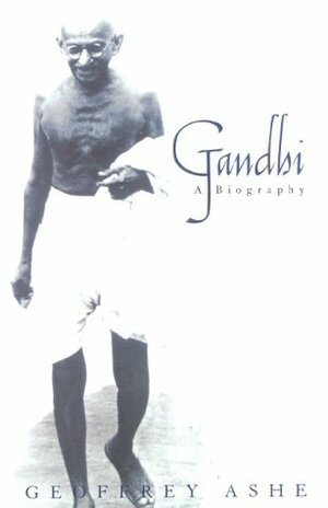 Gandhi: A Biography by Geoffrey Ashe