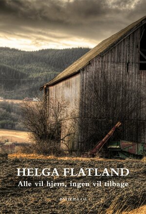 Alle vil hjem, ingen vil tilbage by Helga Flatland