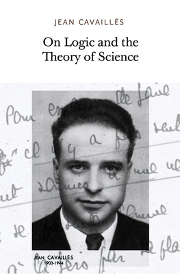 On Logic and the Theory of Science by Jean Cavailles, Jean Cavaillès