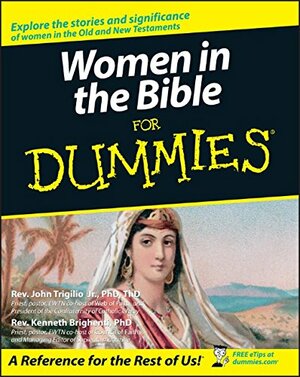 Women in the Bible For Dummies by Kenneth Brighenti, John Trigilio Jr.