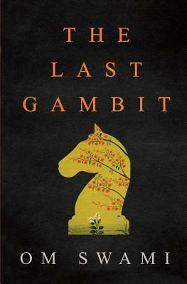 The Last Gambit by Om Swami