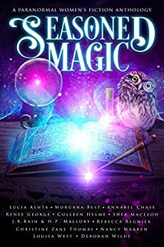 Seasoned Magic: A Paranormal Women's Fiction Anthology by Colleen Helme, Shéa MacLeod, Morgana Best, Lucía Ashta, Rebecca Regnier, Deborah Wilde, Renee George, H.P. Mallory, J.R. Rain, Louisa West, Annabel Chase, Christine Zane Thomas, Nancy Warren