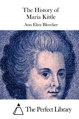 The History of Maria Kittle by Ann Eliza Bleecker