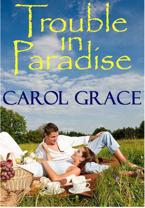 Trouble in Paradise by Carol Grace