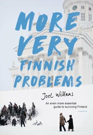 More Very Finnish Problems: an Even More Essential Guide to Surviving in Finland by Joel Willans