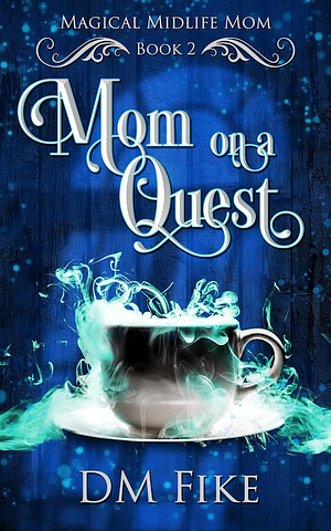 Mom on a Quest by DM Fike