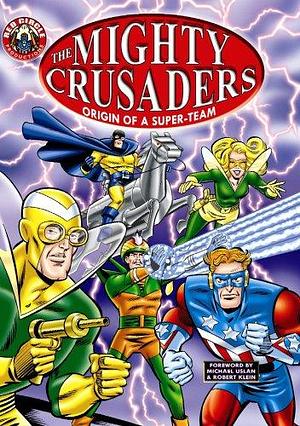 The Mighty Crusaders: Origin of a Super Team, Volume 1 by Jerry Siegel