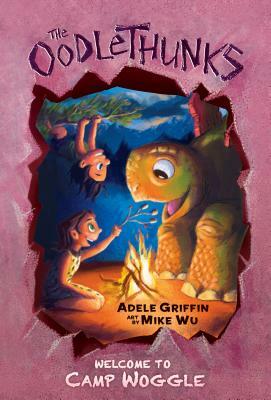 Welcome to Camp Woggle (the Oodlethunks, Book 3), Volume 3 by Adele Griffin