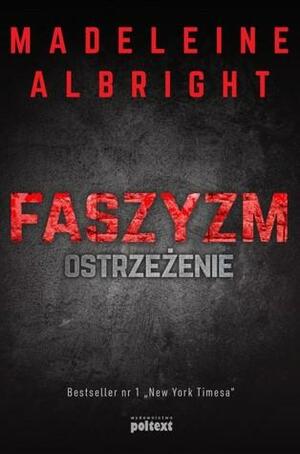 Faszyzm: Ostrzeżenie by Madeleine K. Albright