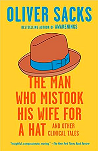 The Man Who Mistook His Wife for a Hat and Other Clinical Tales by Oliver Sacks