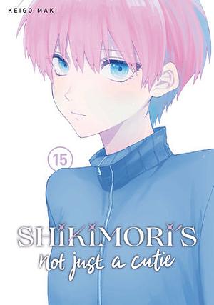 Shikimori's Not Just a Cutie 15 by Keigo Maki