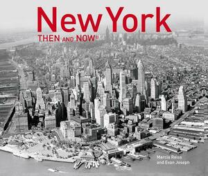 New York Then and Now by Marcia Reiss, Evan Joseph